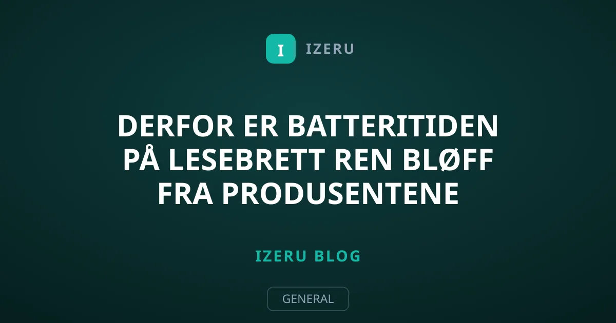 Derfor er batteritiden på lesebrett ren bløff fra produsentene